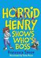 [Horrid Henry 01] • Shows Who's Boss